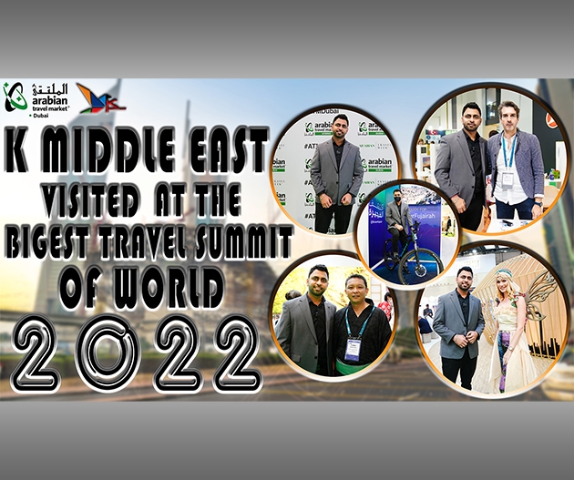 THE WORLD BIGGEST TRAVEL EXIBITION OF 2022 ATTENDED BY K MIDDLE EAST AT DUBAI || TRAVEL SUMMIT 2022